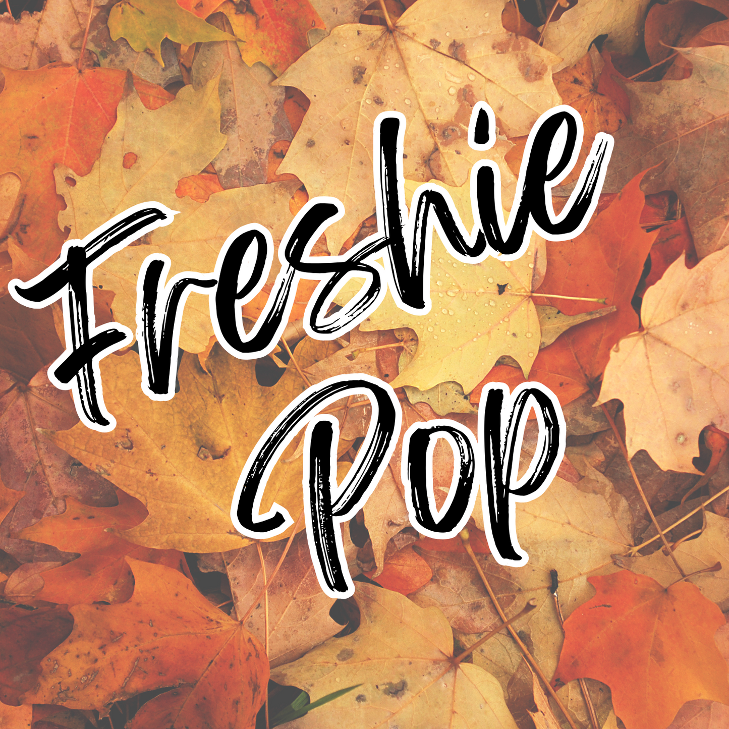 Freshie Pop 8/13